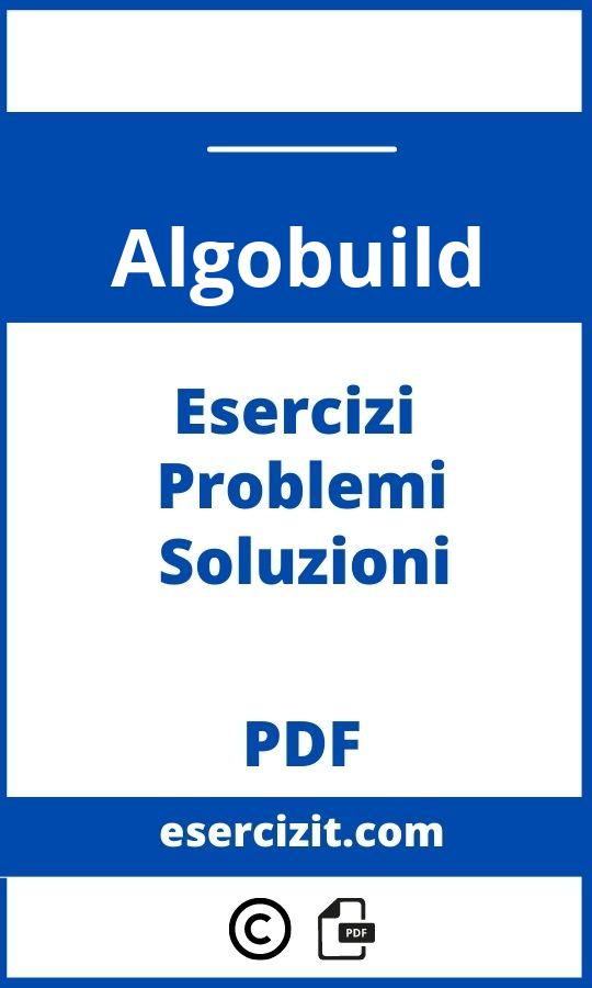 Esercizi Algobuild Con Soluzioni