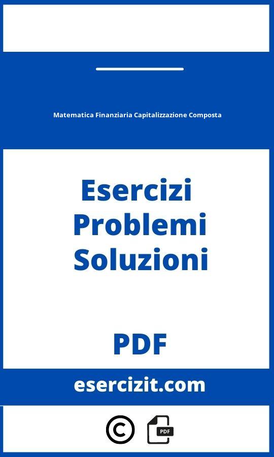 Esercizi Matematica Finanziaria Capitalizzazione Composta